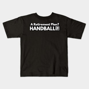 The Handball Retirement Plan Kids T-Shirt